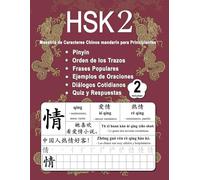 HSK 2 Dominio de los Caracteres Chinos para Principiantes - Volumen 2: Vocabulario Nuevo, Frases útiles, Orden de los Trazos, Diálogos Cotidianos, ... - Español) (Domina los caracteres chinos)