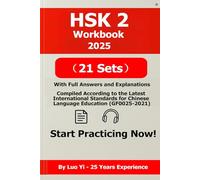 HSK 2 Workbook 2025: 21 Full-Length Authentic Exam-Style Practice Tests (284 Pages) + Answer Explanations via QR Code, Includes 462-Page PDF & 520-Min ... Tests with Answer Explanations and Audio)