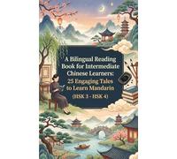 HSK 3 - HSK 4 Bilingual Reading Book for Intermediate Chinese Learners: Big Collection of 25 Engaging Tales to Learn Mandarin (5 Book in 1)
