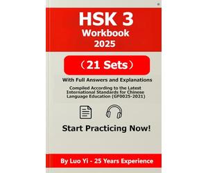 HSK 3 Workbook 2025: 21 Mock Tests (All Questions Printed, 275 Pages) + Answer Explanations via QR Code & PDF (525 Pages) + Listening MP3 (630 ... Tests with Answer Explanations and Audio)
