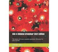 HSK 4 Chinese Grammar 2021 Edition: The latest and most complete grammar reference for your success (HSK (Chinese Proficiency Test))