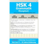 HSK 4 Grammatik-Übungsbuch: 1.300 Beispielsätze mit 100% lehrplanreiner Lexik, Tiefenanalyse & Audio-Unterstützung für alle Schlüsselwörter (GF0025-2021)