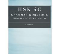 HSK 4C Grammar Workbook: Chinese Sentence Structure (HSK Grammar Workbook)