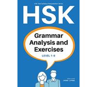 Hsk Grammar Analysis and Exercises: Level 1-6 (Hsk Test Syllabus Interpretation Series)