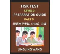 HSK Test Level 3 Preparation Guide (Part 5)- A Beginner's Study Material to Self-learn Mandarin Chinese Characters, Words, Example Sentences, ... Easy Lessons, Books for HSK All Levels