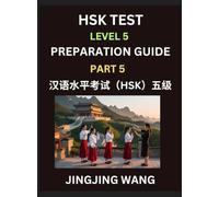 HSK Test Level 5 Course Preparation Guide (Part 5)- A Beginner's Course Study Material to Self-learn Mandarin Chinese Characters, Words, Example ... Easy Lessons, Books for HSK All Levels