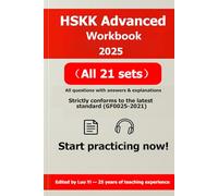 HSKK Advanced Workbook 2025|21 Simulated Exams in Past Exam Format・All Questions Printed (65 Pages)・80-Page PDF Answers via QR Code & Over 600 Minutes ... Tests with Answer Explanations and Audio)