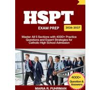HSPT EXAM PREP 2026-2027: Master All 5 Sections with 4000+ Practice Questions and Expert Strategies for Catholic High School Admission