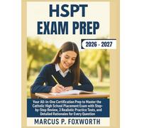 HSPT Exam Prep 2026-2027: Your All-in-One Certification Resources to Master the Catholic High School Placement Exam with Step-by-Step Review, 3 ... and Detailed Rationales for Every Question