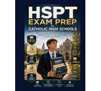 HSPT Exam Prep for Catholic High Schools: Master Every Section with Proven Strategies, Full-Length Practice Tests, and Score-Boosting Techniques to Secure Your Admission