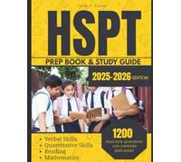 HSPT Prep Book 2025-2026: Your Comprehensive Guide to Mastering the High School Placement Test and Launching a Lifetime of Academic Success, With 1200 Practice Questions and Answers Explained