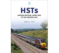 HSTs: Around Britain, 1990 to Present: Around Britain, from 1990 to the Present Day (Britain's Railways Series)