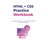 HTML and CSS Practice Workbook: A Step-by-Step Guide to Learning HTML and CSS Without a Computer (Practice Workbook Series)