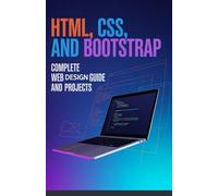 HTML, CSS, and Bootstrap: Complete Web Design Guide and Projects (Project-Driven Programming Series)