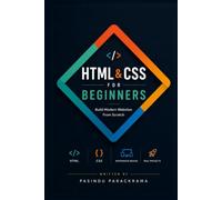 HTML & CSS For Beginners: Step-by-Step Guide to Build Modern Websites from Scratch (HTML & CSS Mastery)
