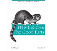 HTML & Css: The Good Parts: Better Ways to Build Websites That Work
