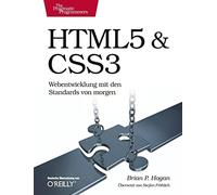 HTML5 & CSS3: Webentwicklung mit den Standards von morgen