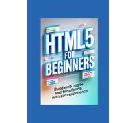 HTML5 FOR BEGINNERS: build web pages and forms with zero experience
