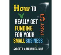HTRGF Lesson 05, Loan Scenarios by Credit Score: How to REALLY Get Funding, Strategies for Entrepreneurs: 2