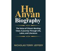 Hu AnYan BIOGRAPHY: The Voice of China’s Working Class: A journey Through Life, Labor, and Literature