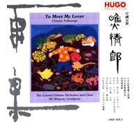 Hu, Bing-Xu - To Meet My Lover (Central Chinese Orch. And Choir)