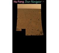 Hu Fang - Dear Navigator (Sternberg Press)
