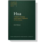 Hua: A Papuan Language of the Eastern Highlands of New Guinea: 5 (Studies in Language Companion Series)