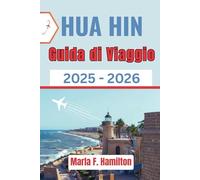 Hua Hin Guida di Viaggio 2025-2026: Un Compagno completa per esplorare le principali attrazioni, i segreti locali e le gemme costiere della Tailandia.