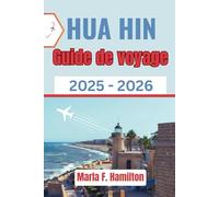 Hua Hin Guide de voyage 2025-2026: Un compagnon complet pour découvrir les principales attractions, les secrets locaux et les joyaux côtiers de la Thaïlande.