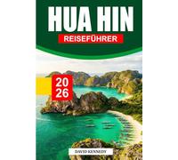 HUA HIN REISEFÜHRER 2026: Der vollständige Insider-Guide zu Stränden, Kultur, Essen, Attraktionen und versteckten Schätzen in Thailands entspanntem Coastal Escape