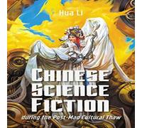 Hua Li Chinese Science Fiction during the Post-Mao Cultural Thaw Hua Li Multicolor