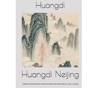 Huangdi Neijing: Tratado fundamental de medicina tradicional china sobre la vida y la salud