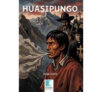 Huasipungo: Clásico ecuatoriano adaptado para jóvenes de 16 a 18 años con vocabulario, contexto y actividades para comprender la explotación indígena, la desigualdad y la lucha por la tierra