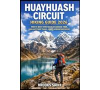 HUAYHUASH CIRCUIT HIKING GUIDE 2026: PERU’S MOST SPECTACULAR ANDEAN TREK, HIGH-ALTITUDE TRAILS, LAKES & MOUNTAIN PASSES: 91 (ROAM THE EARTH)