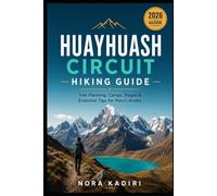 Huayhuash Circuit Hiking Guide: Trek Planning, Camps, Stages & Essential Tips for Peru’s Andes