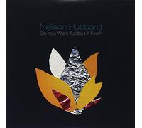 Hubbard Neilson - Do You Want to Start a Fire?