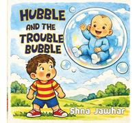 Hubble and the Trouble Bubble: A high flying mishap about bubblegum, bravery, and being a big brother
