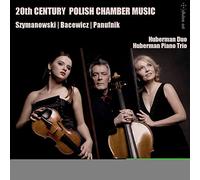 Huberman Piano Trio - 20th Century Polish Chamber Music