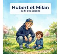 Hubert et Milan au fil des saisons