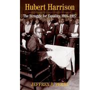 Hubert Harrison - The Struggle for Equality, 1918-1927