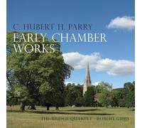 Hubert Parry - Parry: Early Chamber Works