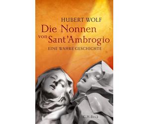 Hubert Wolf Die Nonnen von Sant'Ambrogio: Eine wahre Geschichte (Hardback)