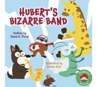 Hubert's Bizarre Band: A Tale of Some Talented Musician Animals... And The Importance of Practice!