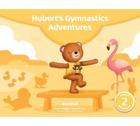 Hubert's Gymnastics Adventures - Animal: With hidden actions to build strength and coordination: 2