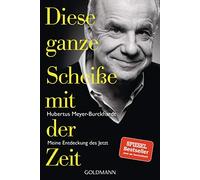 Hubertus Meyer-B Diese ganze Scheiße mit der Zeit: Meine Entdeckung (Paperback)