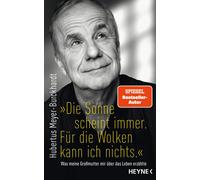 Hubertus Meyer- "Die Sonne scheint immer. Für die Wolken kann ich nic (Hardback)
