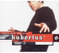 Hubertus - When You Say Yes