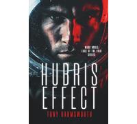 Hubris Effect: Two Sci-Fi Missions That Could Doom or Save Mankind (Mark Noble: Edge of the Void Series)