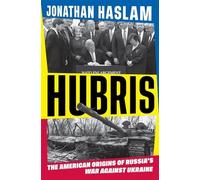 Hubris : the American Origins of Russia's War Against U - NEW Jonathan Haslam 2