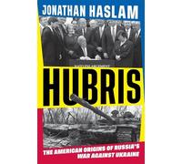 Hubris : The American Origins of Russia's War Against Ukraine by Jonathan ...